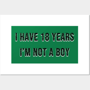 i have 18 years i'm not a boy Posters and Art